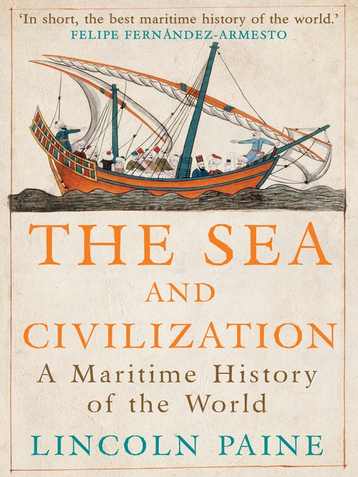 Title details for The Sea and Civilization by Lincoln Paine - Available
